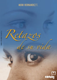 Title: Retazos De Su Vida, Author: Moni Hernandez T.