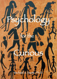 Title: Psychology for the Curious, second edition, Author: Michael S. Swett