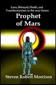 Title: Prophet of Mars: The First Gathering, Author: Steven Robert Morrison