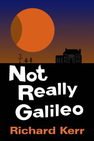 Title: Not Really Galileo, Author: Richard Kerr