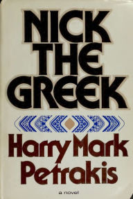 Title: Nick the Greek, Author: Harry Mark Petrakis