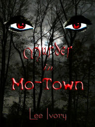 Title: Murder In Mo-Town, Author: Lee Ivory