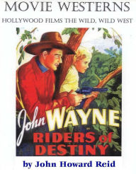 Title: MOVIE WESTERNS Hollywood Films the Wild, Wild West, Author: John Howard Reid