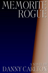 Title: Memorite Rogue, Author: Danny Carlton