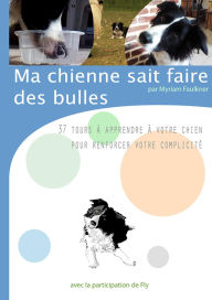 Title: Ma chienne sait faire des bulles, Author: Myriam Faulkner