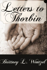 Title: Letters to Thorbin, Author: Brittney Wentzel