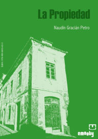 Title: La Propiedad, Author: Naudín Gracián Petro