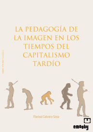 Title: La Pedagogía De La Imagen En Los Tiempos Del Capitalismo Tardío, Author: Marisol Cabrera Sosa