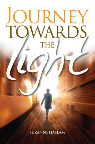 Title: Journey Towards the Light, Author: Suzanne Haslam