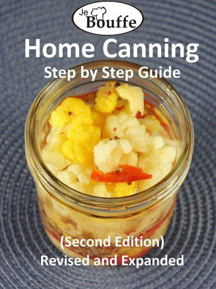 JeBouffe Home Canning Step by Step Guide (second edition) Revised and Expanded