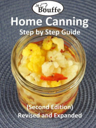 Title: JeBouffe Home Canning Step by Step Guide (second edition) Revised and Expanded, Author: JeBouffe