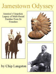 Title: Jamestown Odyssey: America's Unspoken Legacy of Multi-Racial Families From Its Founders, Author: Chip Langston