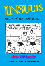 Title: Insults: Old, New, Borrowed, Blue, Author: John Barber