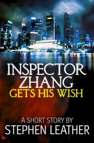 Title: Inspector Zhang Gets His Wish (A Free Short Story), Author: Stephen Leather