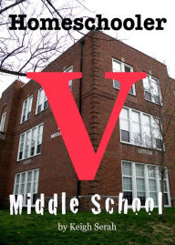 Title: Homeschooler V Middle School, Author: Keigh Serah