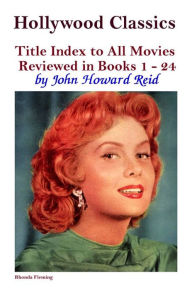 Title: Hollywood Classics Title Index to All Movies Reviewed in Books 1: 24, Author: John Howard Reid