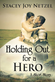 Title: Holding Out for a Hero, Author: Stacey Joy Netzel