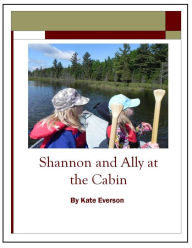 Title: Shannon and Ally at the Cabin, Author: Kate Everson