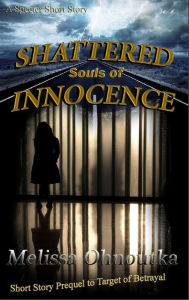 Title: Shattered Souls of Innocence: Short Story, Author: Melissa Ohnoutka