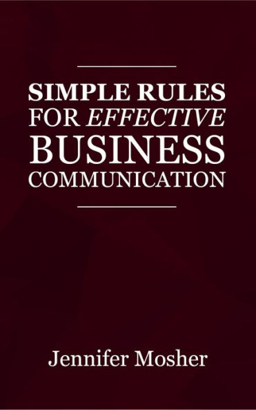 Simple Rules for Effective Business Communication