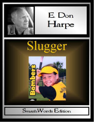 Title: Slugger, Author: E. Don Harpe