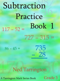 Title: Subtraction Practice Book 1, Grade 3, Author: Ned Tarrington