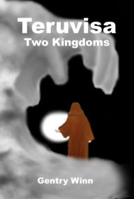 Title: Teruvisa: Two Kingdoms, Author: Gentry Winn