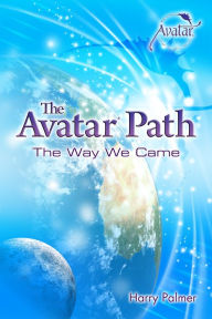 Title: The Avatar Path: The Way We Came, Author: Harry Palmer