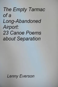 Title: The Empty Tarmac of a Long-Abandoned Airport: 23 Poems about Separation, Author: Lenny Everson