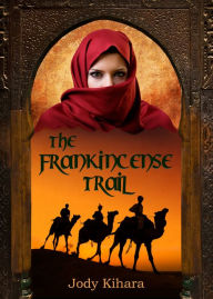 Title: The Frankincense Trail, Author: Jody Kihara