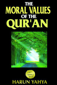 Title: The Moral Values of the Qur'an, Author: Harun Yahya