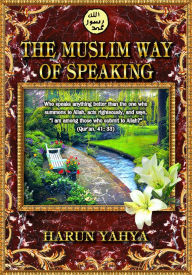 Title: The Muslim Way of Speaking, Author: Harun Yahya