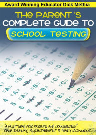 Title: The Parent's Complete Guide to School Testing, Author: Dick Methia