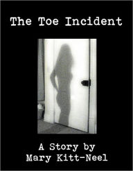 Title: The Toe Incident, Author: Mary Kitt-Neel