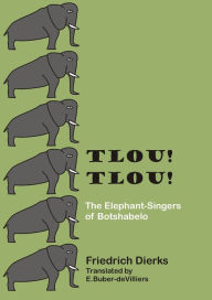 Title: Tlou! Tlou! The Elephant-Singers of Botshabelo, Author: Erna Buber-deVilliers