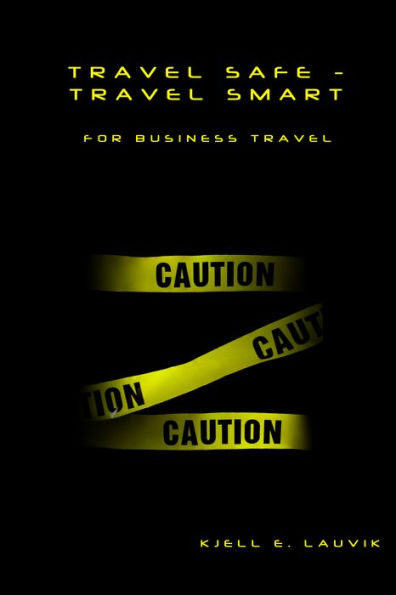 Travel Safe: Travel Smart, For Business Travel