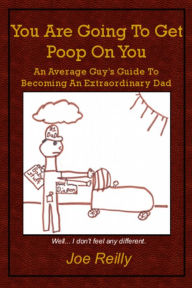 Title: You Are Going To Get Poop On You, Author: Joe Reilly