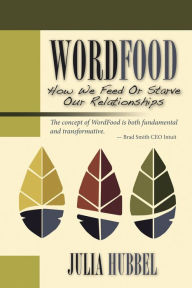 Title: WordFood: How We Feed or Starve Our Relationships, Author: Julia Hubbel