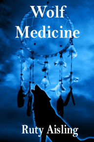 Title: Wolf Medicine, Author: Ruty Aisling