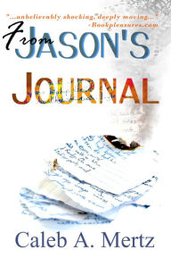 Title: From Jason's Journal, Author: Caleb Mertz