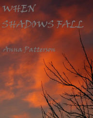 Title: When Shadows Fall, Author: Anna Patterson