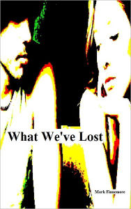 Title: What We've Lost, Author: Mark Finnemore