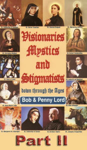 Title: Visionaries Mystics and Stigmatists Part II, Author: Bob Lord