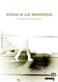 Title: Viaje A La Bohemia, Author: Sergio Gaucín Salazar
