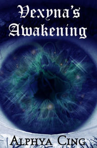 Title: Vexyna's Awakening, Author: Alphya Cing