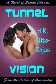 Title: Tunnel Vision, Author: H. R. Kitte-Rojas