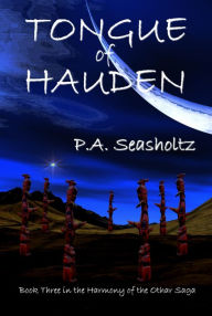 Title: Tongue of Hauden (Harmony of the Othar Saga #3), Author: P.A. Seasholtz