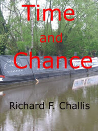 Title: Time and Chance, Author: Richard F. Challis