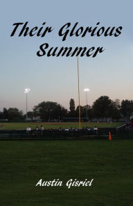 Title: Their Glorious Summer, Author: Austin Gisriel