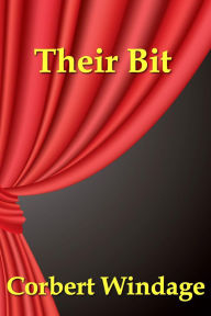 Title: Their Bit, Author: Corbert Windage
